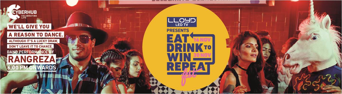 LLOYD presents Eat Drink Win Repeat at DLF CyberHub – 2016 & 2017